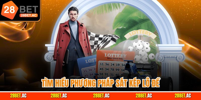 Tìm hiểu phương pháp sát kép lô đề